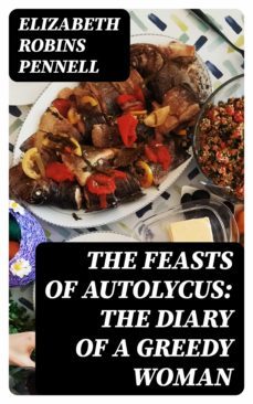 the feasts of autolycus: the diary of a greedy woman (ebook)-8596547012580