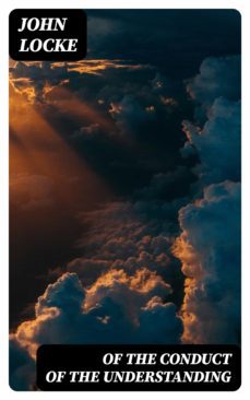 of the conduct of the understanding (ebook)-john locke-8596547098980