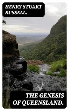 the genesis of queensland. (ebook)-henry stuart russell.-8596547166580