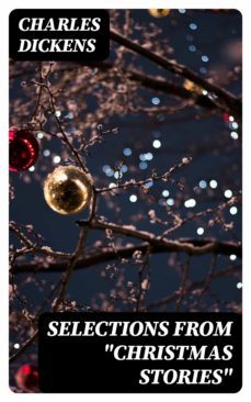 selections from "christmas stories" (ebook)-charles dickens-8596547186380