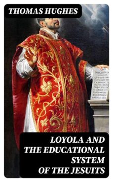 loyola and the educational system of the jesuits (ebook)-8596547221180