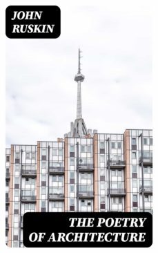 the poetry of architecture (ebook)-john ruskin-8596547337980