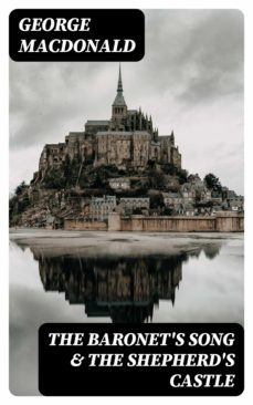 the baronet's song &amp; the shepherd's castle (ebook)-george macdonald-8596547385080