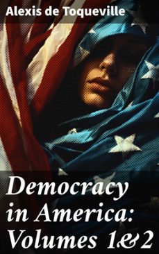 democracy in america: volumes 1&amp;2 (ebook)-alexis de toqueville-8596547668480