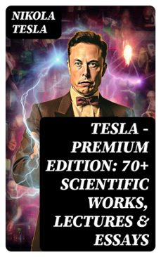 tesla - premium edition: 70+ scientific works, lectures &amp; essays (ebook)-nikola tesla-8596547720980
