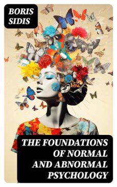 the foundations of normal and abnormal psychology (ebook)-boris sidis-8596547724780