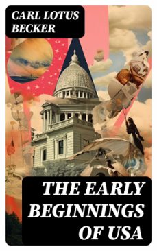 the early beginnings of usa (ebook)-carl lotus becker-8596547766780