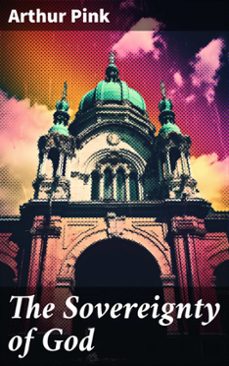the sovereignty of god (ebook)-arthur pink-8596547779780
