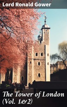 the tower of london (vol. 1&amp;2) (ebook)-lord ronald gower-8596547790280