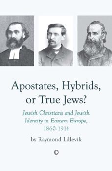 apostates, hybrids, or true jews (ebook)-raymond lillevik-9780227903780