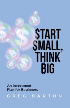 start small, think big: an investment plan for beginners (ebook)-greg barton-9780228810780
