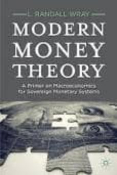 modern money theory: a primer on macroeconomics for sovereign mon etary systems-wray l. randall-9780230368880