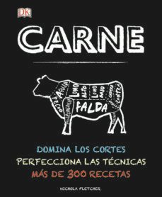 carne: domina los cortes; perfecciona las tecnicas: mas de 300 recetas-nichola fletcher-9780241197080