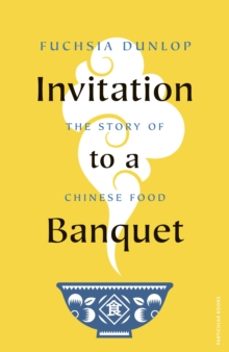 invitation to a banquet: the story of chinese food-fuchsia dunlop-9780241516980