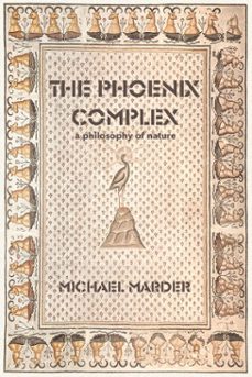 the phoenix complex (ebook)-michael marder-9780262374880