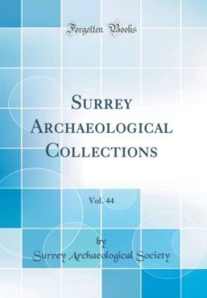 surrey archaeological collections vol 44 classic reprint-9780267793280