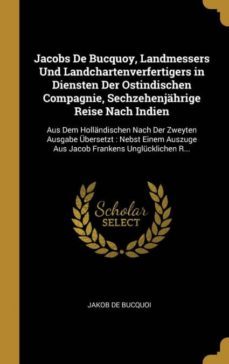 jacobs de bucquoy, landmessers und landchartenverfertigers in diensten der ostindischen compagnie, sechzehenjahrige reise nach indien-9780274133680