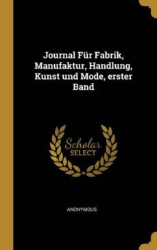 journal fur fabrik manufaktur handlung kunst und mode erster band-9780274981380