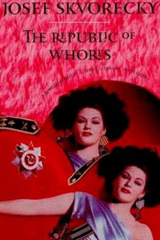 republic of whores (ebook)-josef skvorecky-9780307364180