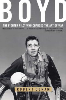 boyd: the fighter pilot who changed the art of war-robert coram-9780316796880