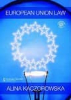 european union law (annotated ed.)-alina kaczorowska-9780415447980