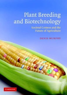 plant breeding and biotechnology: societal context and the future of agriculture-denis murphy-9780521530880