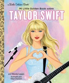 mi little golden book sobre taylor swift (my little golden book about taylor swift spanish edition) (ebook)-wendy loggia-9780593899380