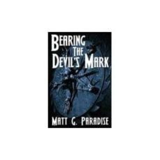 bearing the devil s mark-matt paradise-9780615176680