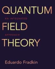quantum field theory: an integrated approach-eduardo fradkin-9780691149080