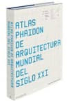 atlas phaidon de arquitectura mundial del siglo xxi-9780714849980