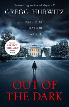 out of the dark: president. traitor. target-9780718185480