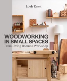 woodworking in small spaces (ebook)-louis kwok-9780719845680