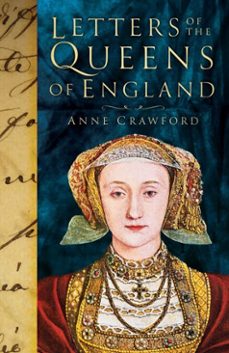 letters of the queens of england (ebook)-anne crawford-9780752473680