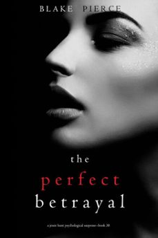 the perfect betrayal (a jessie hunt psychological suspense thrillerbook thirty-eight) (ebook)-blake pierce-9781094385280