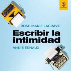 escribir la intimidad (audiolibro)-annie ernaux-rose marie lagrave-9781094481180