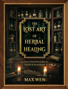 the lost art of herbal healing (ebook)-max wen-9781105530180
