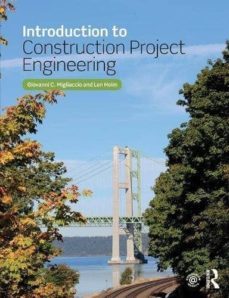 introduction to construction project engineering-giovanni c. migliaccio-9781138736580