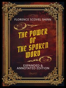 the power of the spoken word - expanded &amp; annotated edition (ebook)-florence scovel shinn-florence scovel shinn-9781304018380