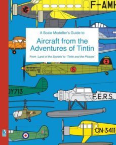 a scale modellers guide to aircraft from the adventures of tintin-9781320672580