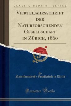 vierteljahrsschrift der naturforschenden gesellschaft in zrich, 1860 (classic reprint)-9781390597080