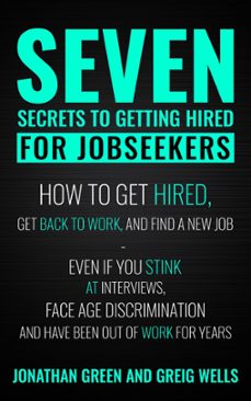 seven secrets to getting hired for jobseekers (ebook)-jonathan green-greig wells-9781393205180