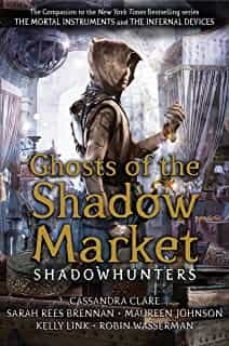 ghosts of the shadow market-cassandra clare-9781406385380