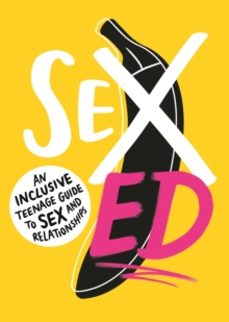 sex ed: an inclusive teenage guide to sex and relationships-9781406399080