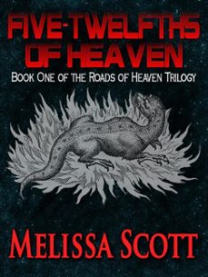 five-twelfths of heaven - book one of the roads of heaven (ebook)-melissa scott-9781476136080