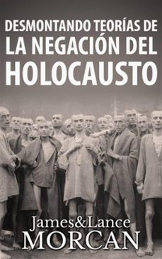 desmontando teorias de la negacion del holocausto (ebook)-james morcan-lance morcan-9781507179680