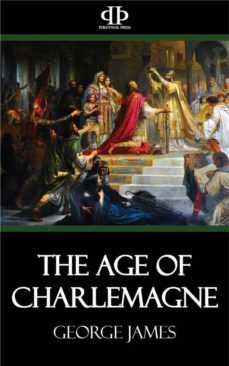 the age of charlemagne (ebook)-george james-9781518365980