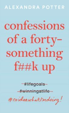 confessions of a forty-something f**k up-alexandra potter-9781529022780