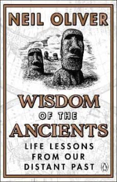 wisdom of the ancients: life lessons from our distant past-neil oliver-9781529176780