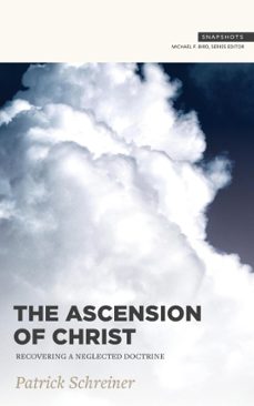 the ascension of christ (ebook)-patrick schreiner-9781683593980