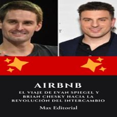 airbnb : el viaje de evan spiegel y brian chesky hacia la revolución del intercambio (ebook)-max editorial-9781779718280